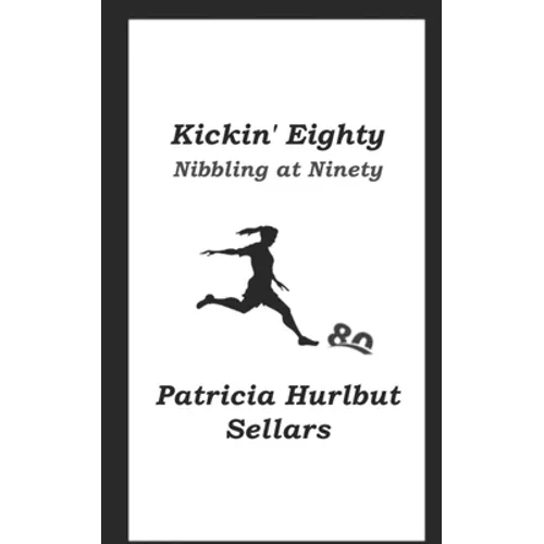 Kickin' Eighty: Nibbing at Ninety - Paperback