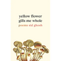 Yellow Flower Gills Me Whole: Poems - Paperback