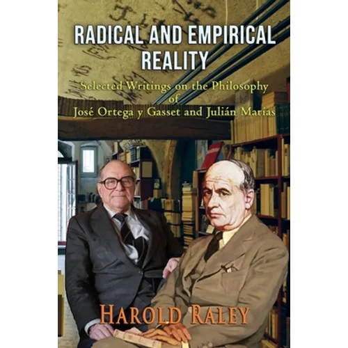 Radical and Empirical Reality: Selected Writings on the Philosophy of José Ortega y Gasset and Julián Marías - Paperback