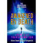 Awakened By Death: Stories of Transformation - Paperback