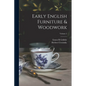 Early English Furniture & Woodwork; Volume 2 - Paperback