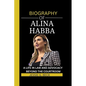 Alina Habba: A Life in Law and Advocacy: Beyond the Courtroom - Paperback