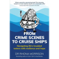 From Crime Scenes to Cruise Ships: Navigating life's troubled waters with resilience and hope - Paperback