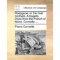 Rodogune: Or the Rival Brothers. a Tragedy. Done from the French of Mons. Corneille. ... - Paperback