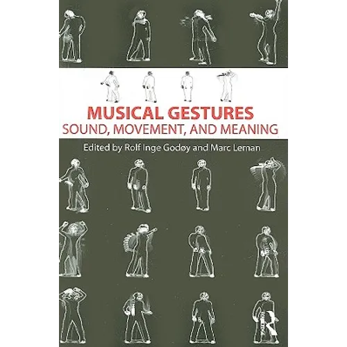 Musical Gestures: Sound, Movement, and Meaning - Paperback