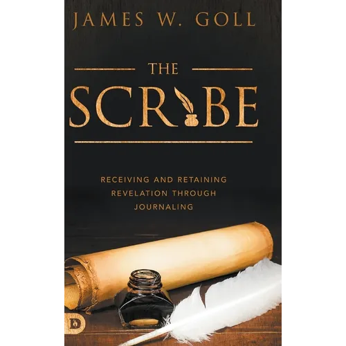 The Scribe: Receiving and Retaining Revelation through Journaling - Hardcover