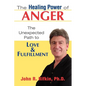 The Healing Power of Anger: The Unexpected Path to Love and Fulfillment - Paperback