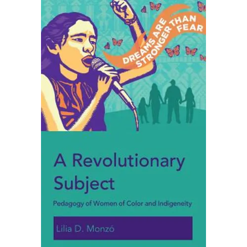 A Revolutionary Subject: Pedagogy of Women of Color and Indigeneity - Paperback