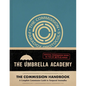 Umbrella Academy: The Commission Handbook: A Complete Commission Guide to Temporal Anomalies - Hardcover