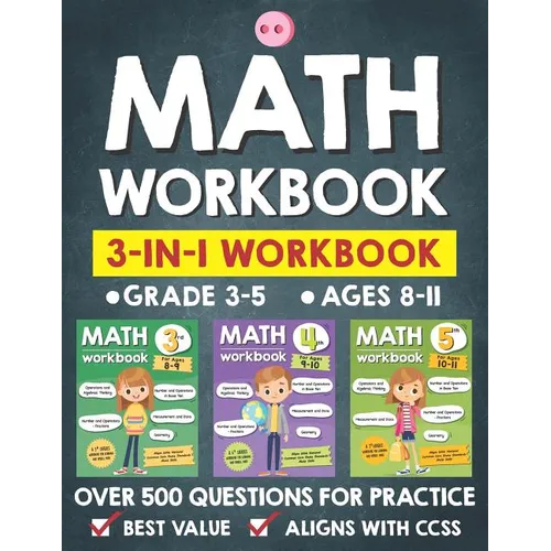 Math Workbook Practice Grade 3-5 (Ages 8-11): 3-in-1 Math Workbook With Over 500+ Questions For Learning and Practice Math (3rd, 4th and 5th Grade) - Paperback