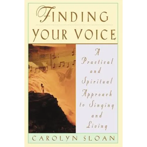 Finding Your Voice: A Practical and Philosophical Guide to Singing and Living - Paperback