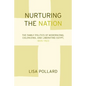 Nurturing the Nation: The Family Politics of Modernizing, Colonizing, and Liberating Egypt, 1805-1923 - Paperback
