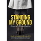 Standing My Ground: Memoir of a Woman Physician - Paperback