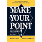 Make Your Point!: Speak Clearly and Concisely Anyplace, Anytime - Paperback