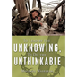 To Lead by the Unknowing, To Do the Unthinkable - Hardcover