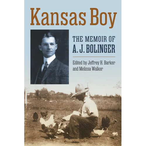Kansas Boy: The Memoir of A. J. Bolinger - Paperback