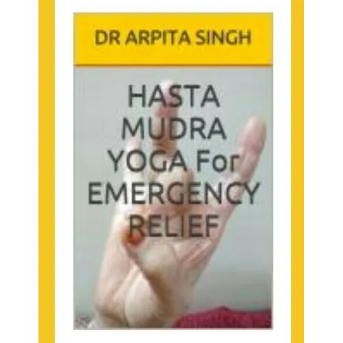 HASTA MUDRA YOGA For EMERGENCY RELIEF - Paperback