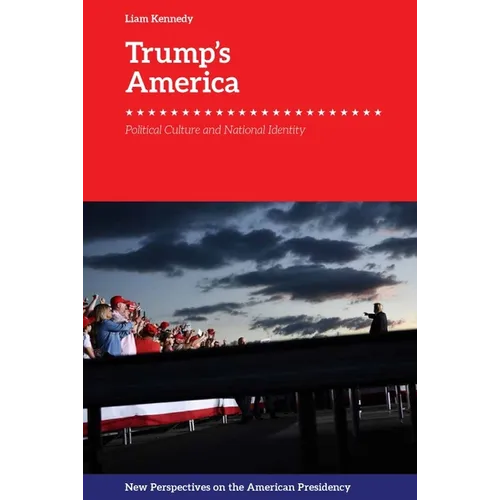 Trump's America: Political Culture and National Identity - Paperback