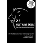 21 Must Have Skills for the New Millennium: The Health, Science and Technology for Life - Paperback