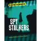 Spy Stalkers: Using Science to Catch Spies - Library Binding