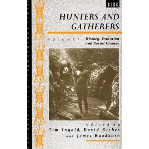 Hunters and Gatherers (Vol I): Vol I: History, Evolution and Social Change - Paperback