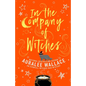 In the Company of Witches - Paperback