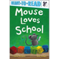 Mouse Loves School: Ready-To-Read Pre-Level 1 - Paperback