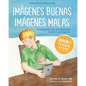 Imágenes buenas, imágenes malas: Protegiendo a los más pequeños contra la pornografia (Spanish Edition) - Paperback