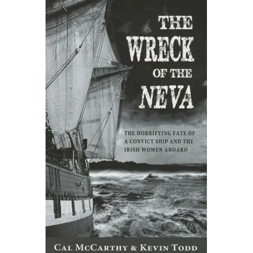 Wreck of the Neva: The Horrifying Fate of a Convict Ship and the Irish Women Aboard - Paperback