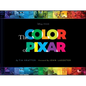 Disney/Pixar the Color of Pixar: (History of Pixar, Book about Movies, Art of Pixar) - Hardcover