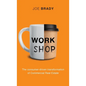 Work Shop: The consumer-driven transformation of Commercial Real Estate - Hardcover