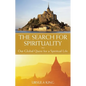 The Search for Spirituality: Our Global Quest for a Spiritual Life - Hardcover