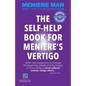Meniere Man. THE SELF-HELP BOOK FOR MENIERE'S VERTIGO ATTACKS - Paperback