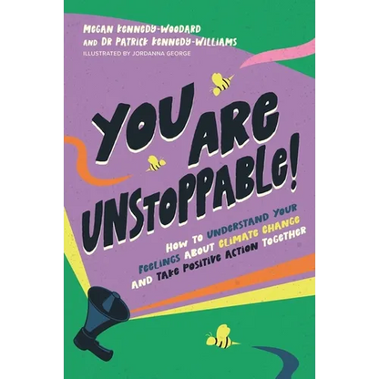 You Are Unstoppable!: How to Understand Your Feelings about Climate Change and Take Positive Action Together - Paperback