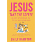 Jesus Take the Coffee - Paperback