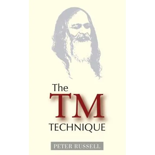 The TM Technique: An Introduction to Transcendental Meditation and the Teachings of Maharishi Mahesh Yogi - Paperback
