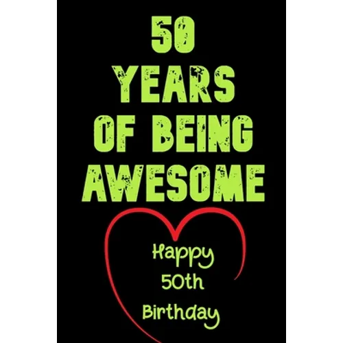 50 Years Of Being Awesome Happy 50th Birthday: 50 Years Old Gift for Boys & Girls - Paperback