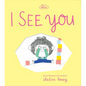 I See You (the Promises Series): A Board Book - Board Book