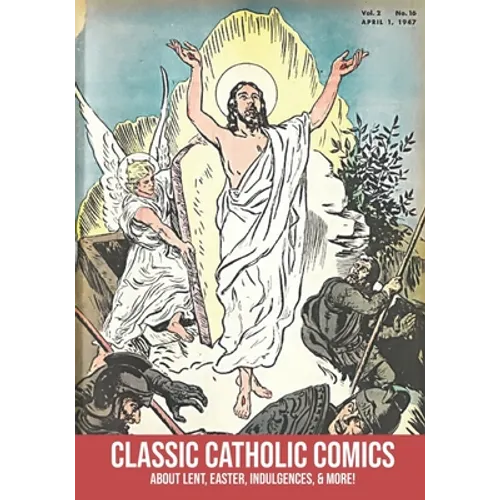Classic Catholic Comics: About Lent, Easter, Indulgences, and More! - Paperback