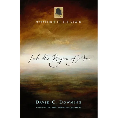 Into the Region of Awe: Mysticism in C. S. Lewis - Hardcover