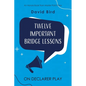 Twelve Important Bridge Lessons on Declarer Play - Paperback