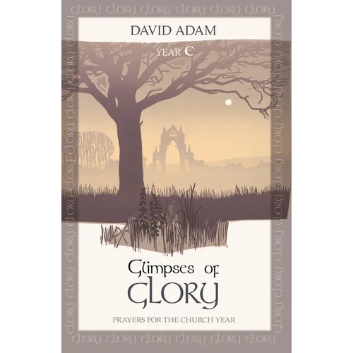 Glimpses of Glory: Prayers for the Church Year: Year C - Paperback