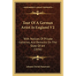 Tour Of A German Artist In England V2: With Notices Of Private Galleries, And Remarks On The State Of Art (1836) - Paperback