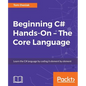 Beginning C# Hands-On - The Core Language: Learn the C# language by coding it element by element - Paperback