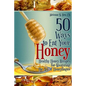 50 Ways to Eat Your Honey: Healthy Honey Recipes for Mastering the Art of Honeylingus - Paperback