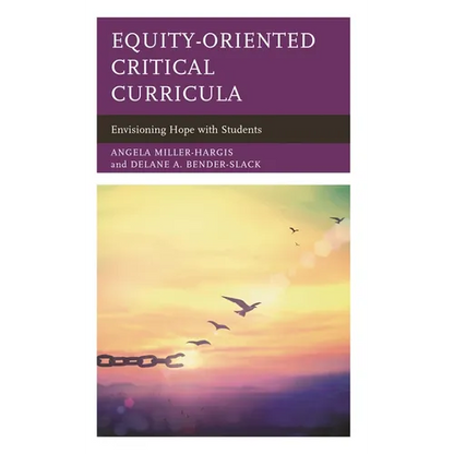 Equity-Oriented Critical Curricula: Envisioning Hope with Students - Paperback