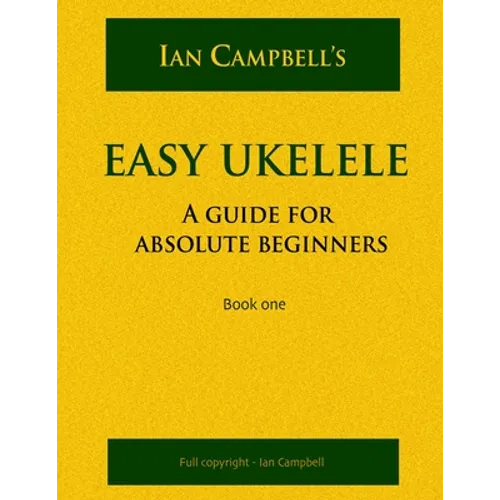 Easy Ukelele: A GUIDE FOR ABSOLUTE BEGINNERS (colour version) - Paperback