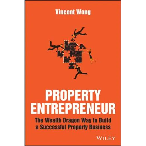 Property Entrepreneur: The Wealth Dragon Way to Build a Successful Property Business - Paperback