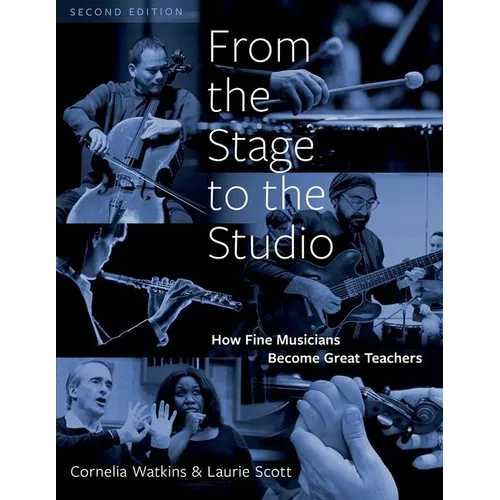 From the Stage to the Studio: How Fine Musicians Become Great Teachers - Paperback