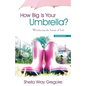 How Big Is Your Umbrella: Weathering the Storms of Life, Second Edition - Paperback